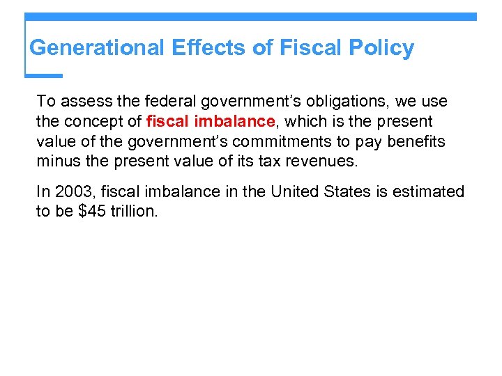 Generational Effects of Fiscal Policy To assess the federal government’s obligations, we use the