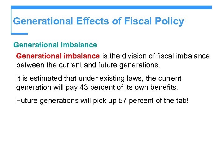 Generational Effects of Fiscal Policy Generational Imbalance Generational imbalance is the division of fiscal