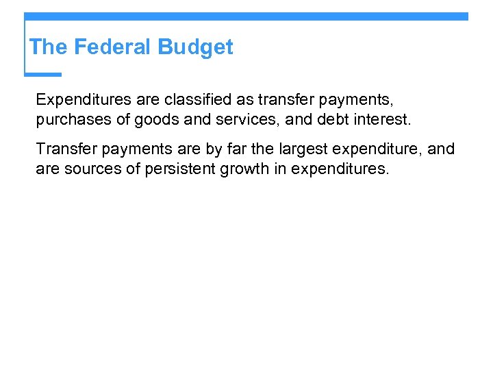 The Federal Budget Expenditures are classified as transfer payments, purchases of goods and services,