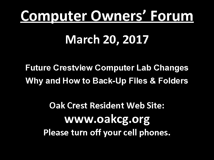 Computer Owners’ Forum March 20, 2017 Future Crestview Computer Lab Changes Why and How