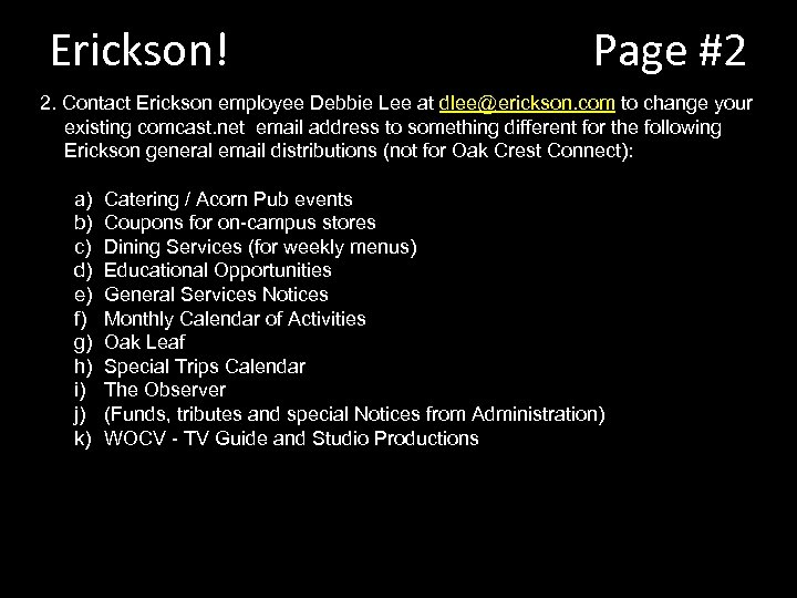 Erickson! Page #2 2. Contact Erickson employee Debbie Lee at dlee@erickson. com to change