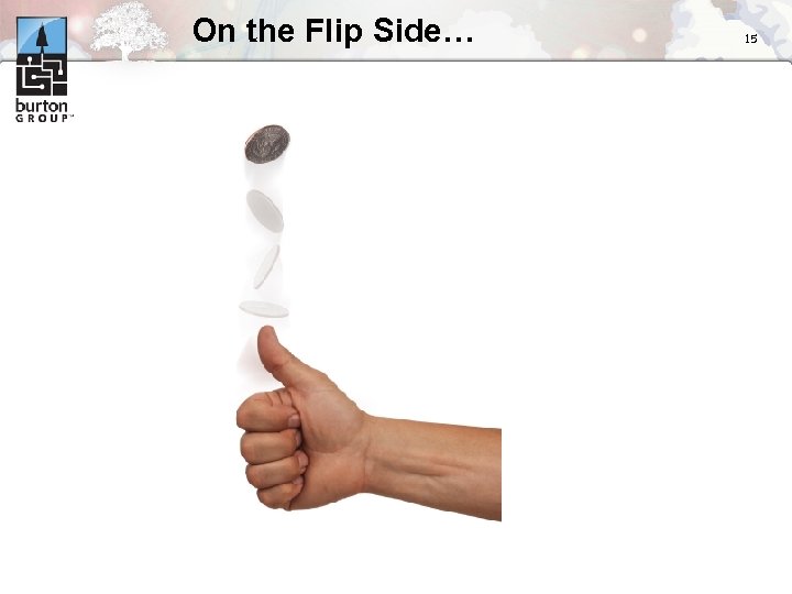 On the Flip Side… 15 