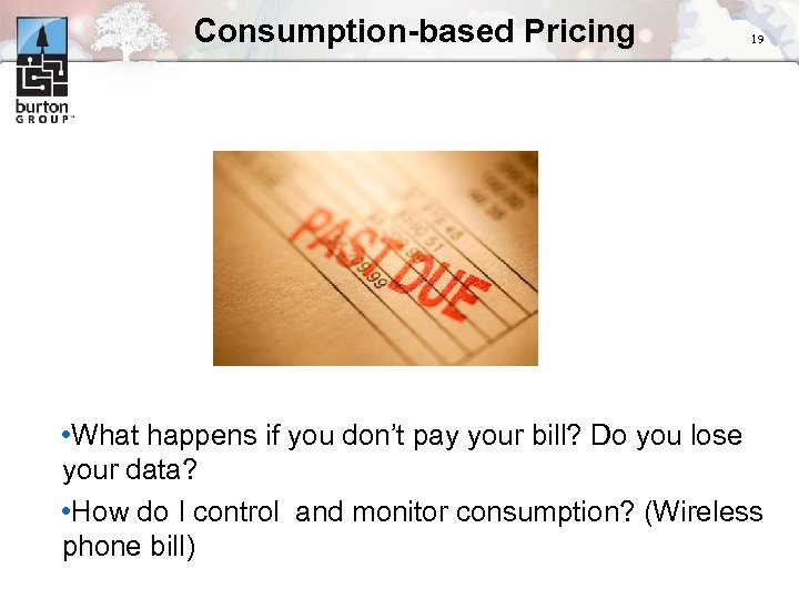 Consumption-based Pricing 19 • What happens if you don’t pay your bill? Do you