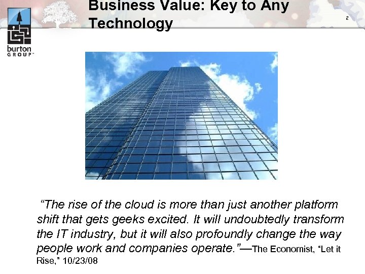 Business Value: Key to Any Technology “The rise of the cloud is more than
