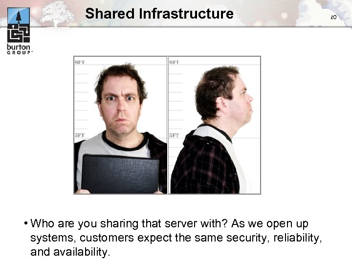 Shared Infrastructure • Who are you sharing that server with? As we open up