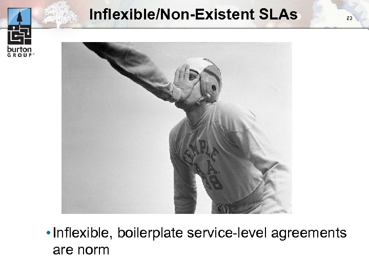 Inflexible/Non-Existent SLAs 23 • Inflexible, boilerplate service-level agreements are norm 
