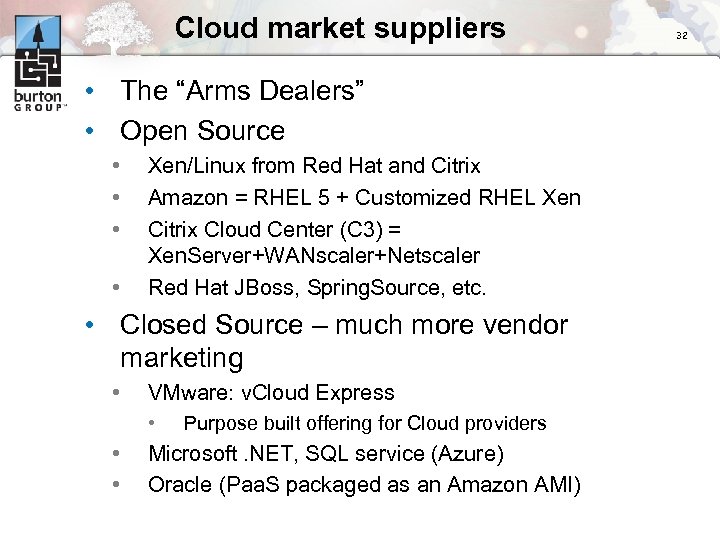Cloud market suppliers • The “Arms Dealers” • Open Source • • Xen/Linux from