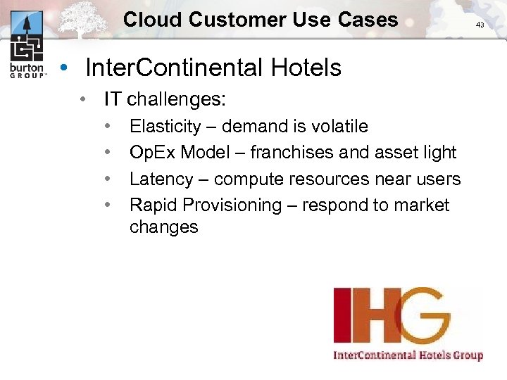 Cloud Customer Use Cases • Inter. Continental Hotels • IT challenges: • • Elasticity