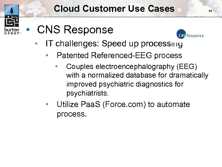 Cloud Customer Use Cases 48 • CNS Response • IT challenges: Speed up processing