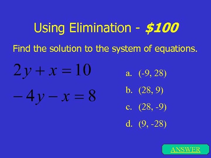 Using Elimination - $100 Find the solution to the system of equations. a. (-9,