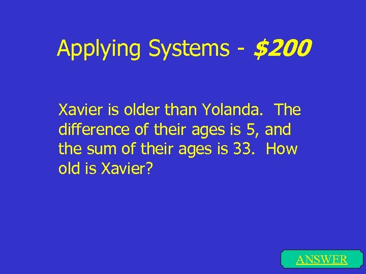Applying Systems - $200 Xavier is older than Yolanda. The difference of their ages