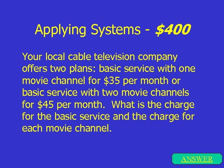 Applying Systems - $400 Your local cable television company offers two plans: basic service