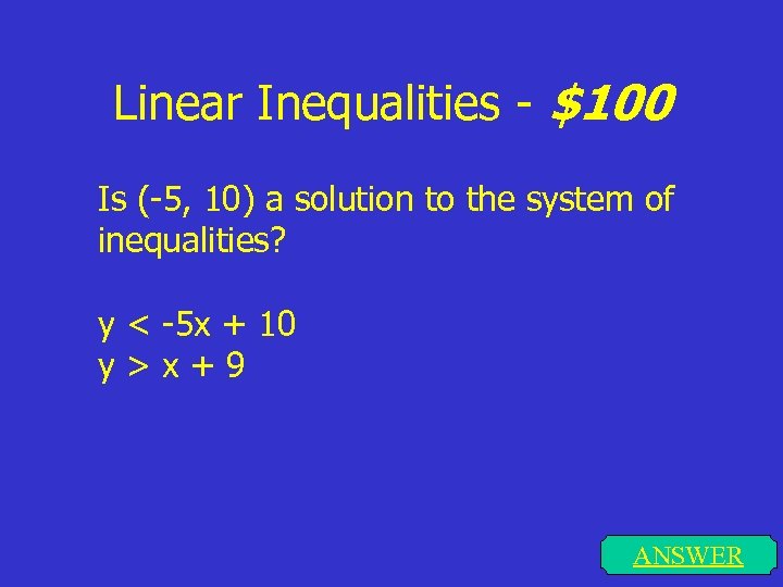 Linear Inequalities - $100 Is (-5, 10) a solution to the system of inequalities?