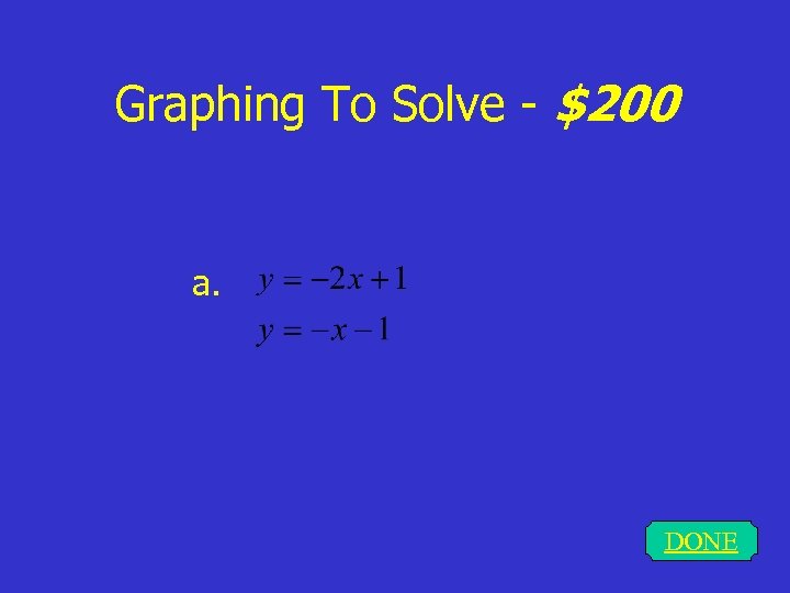 Graphing To Solve - $200 a. DONE 