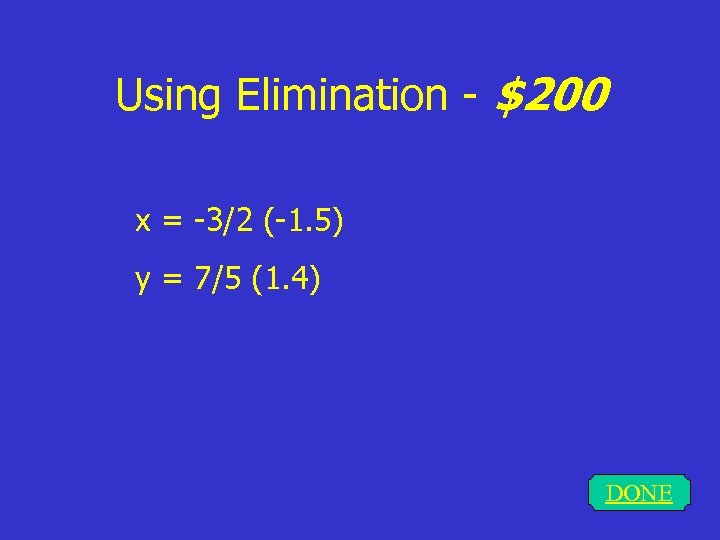 Using Elimination - $200 x = -3/2 (-1. 5) y = 7/5 (1. 4)