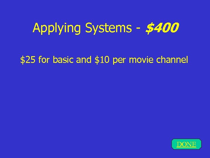 Applying Systems - $400 $25 for basic and $10 per movie channel DONE 