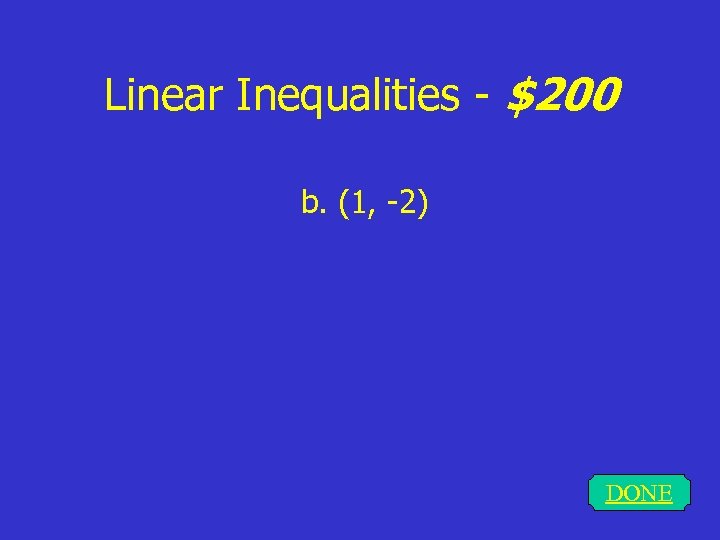 Linear Inequalities - $200 b. (1, -2) DONE 