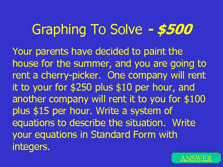 Graphing To Solve - $500 Your parents have decided to paint the house for
