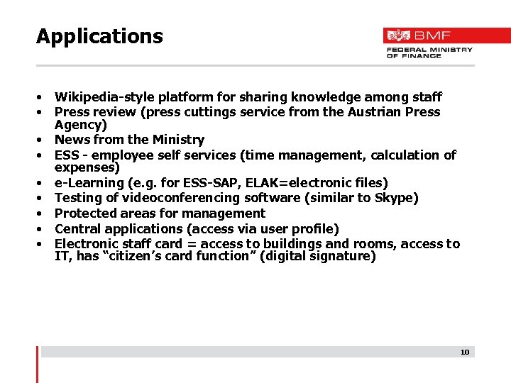 Applications • Wikipedia-style platform for sharing knowledge among staff • Press review (press cuttings