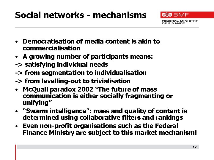 Social networks - mechanisms • Democratisation of media content is akin to commercialisation •