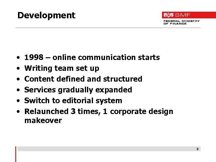 Development • • • 1998 – online communication starts Writing team set up Content