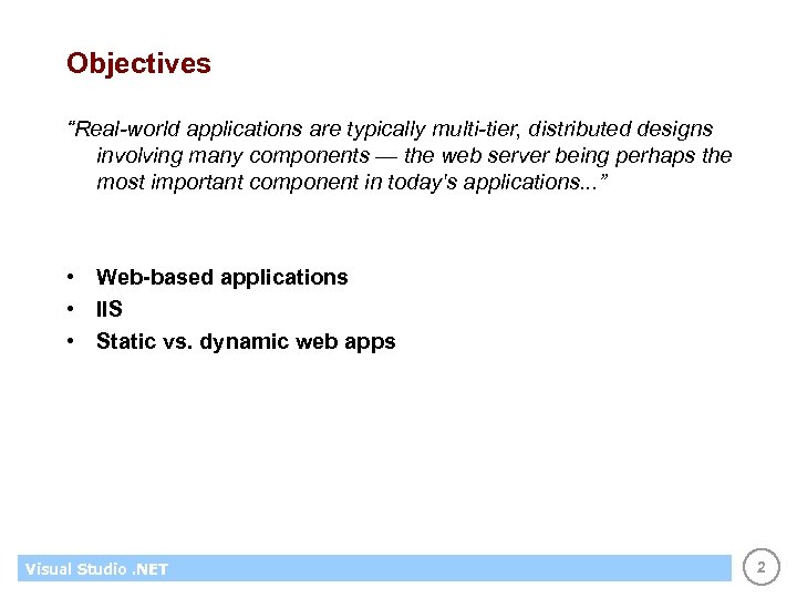 Objectives “Real-world applications are typically multi-tier, distributed designs involving many components — the web