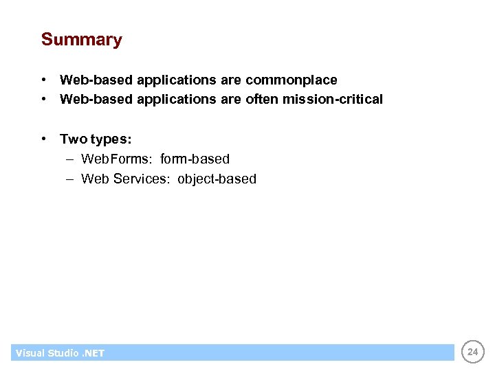 Summary • Web-based applications are commonplace • Web-based applications are often mission-critical • Two