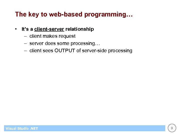 The key to web-based programming… • It's a client-server relationship – client makes request