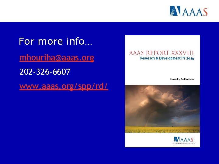 For more info… mhouriha@aaas. org 202 -326 -6607 www. aaas. org/spp/rd/ 