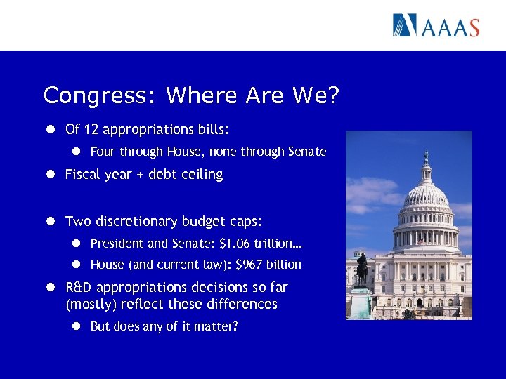 Congress: Where Are We? l Of 12 appropriations bills: l Four through House, none