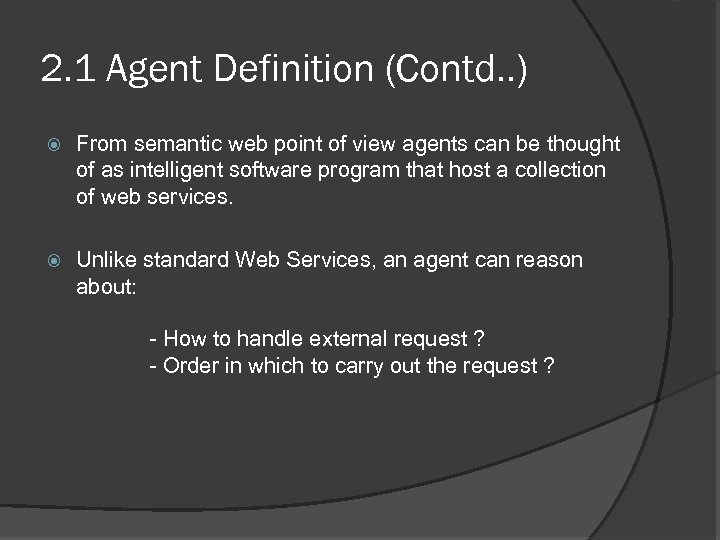 2. 1 Agent Definition (Contd. . ) From semantic web point of view agents