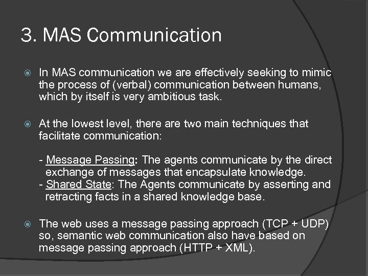 3. MAS Communication In MAS communication we are effectively seeking to mimic the process