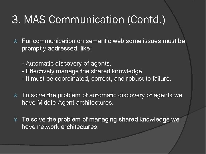 3. MAS Communication (Contd. ) For communication on semantic web some issues must be