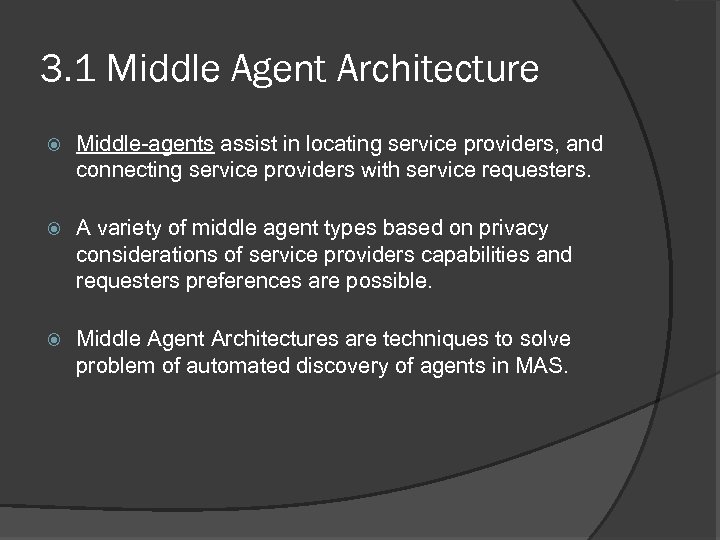 3. 1 Middle Agent Architecture Middle-agents assist in locating service providers, and connecting service