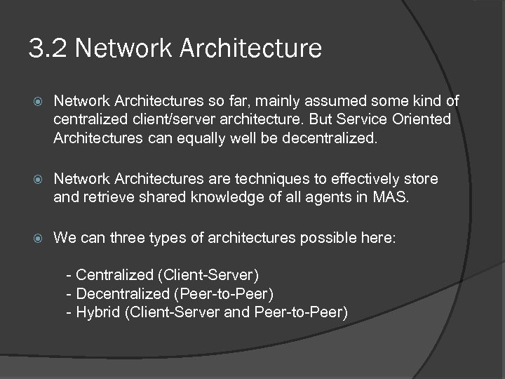 3. 2 Network Architectures so far, mainly assumed some kind of centralized client/server architecture.