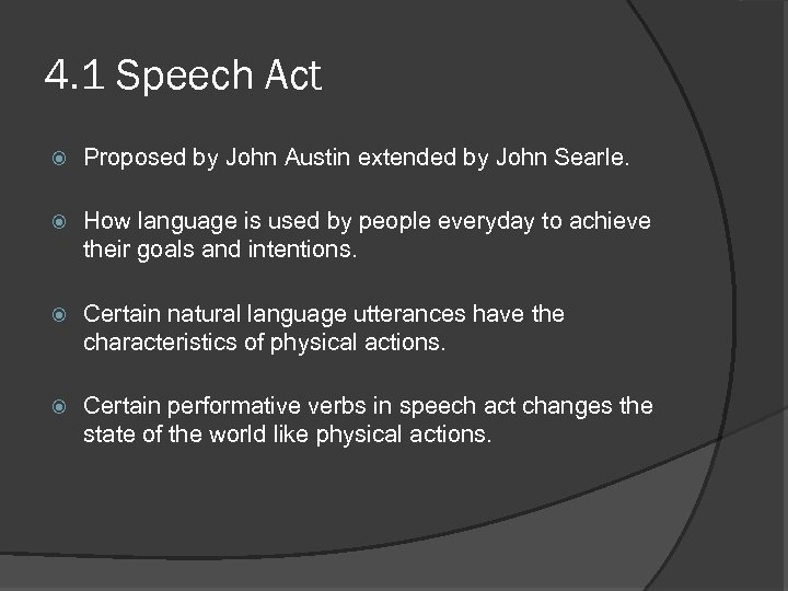 4. 1 Speech Act Proposed by John Austin extended by John Searle. How language