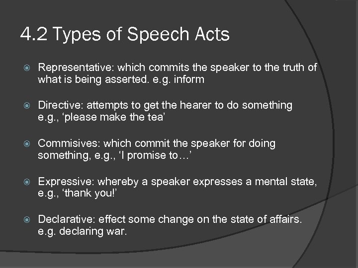 4. 2 Types of Speech Acts Representative: which commits the speaker to the truth