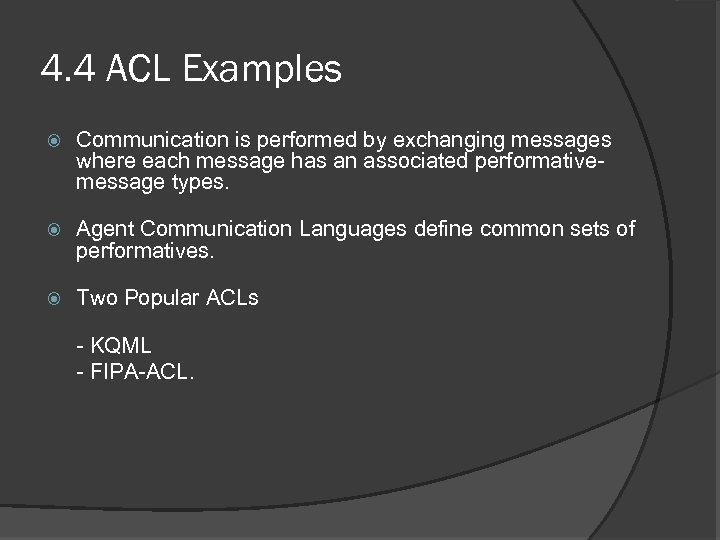 4. 4 ACL Examples Communication is performed by exchanging messages where each message has