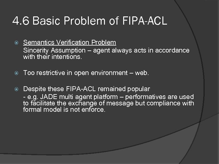 4. 6 Basic Problem of FIPA-ACL Semantics Verification Problem Sincerity Assumption – agent always