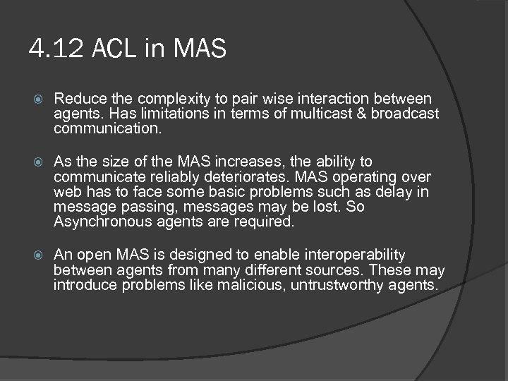 4. 12 ACL in MAS Reduce the complexity to pair wise interaction between agents.