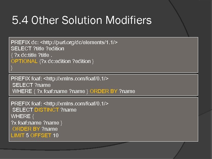 5. 4 Other Solution Modifiers PREFIX dc: <http: //purl. org/dc/elements/1. 1/> SELECT ? title