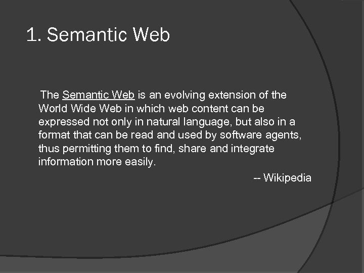 1. Semantic Web The Semantic Web is an evolving extension of the World Wide