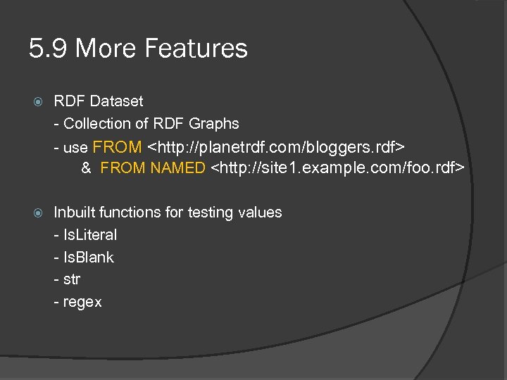 5. 9 More Features RDF Dataset - Collection of RDF Graphs - use FROM