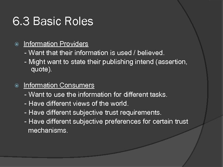 6. 3 Basic Roles Information Providers - Want that their information is used /