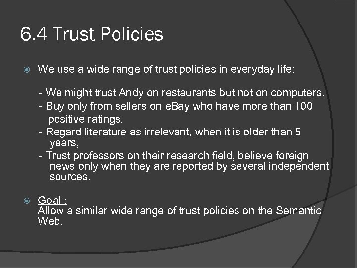 6. 4 Trust Policies We use a wide range of trust policies in everyday