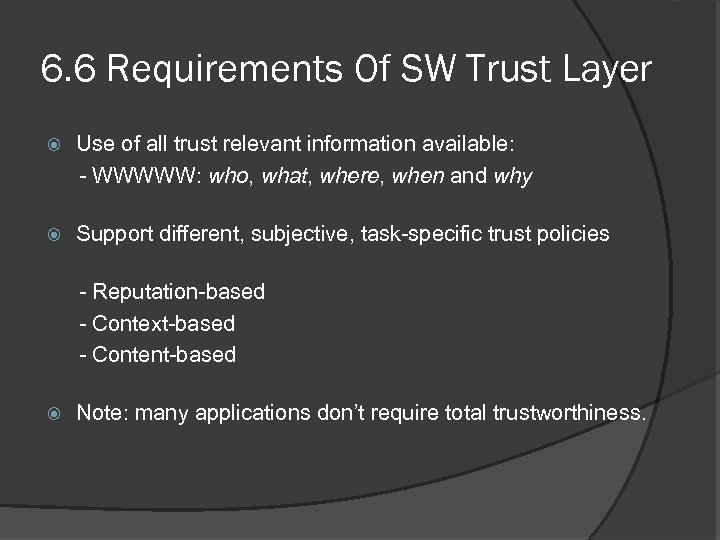 6. 6 Requirements Of SW Trust Layer Use of all trust relevant information available: