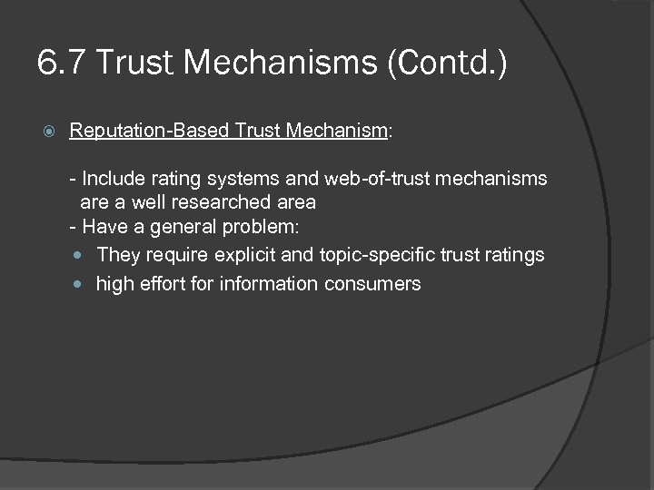 6. 7 Trust Mechanisms (Contd. ) Reputation-Based Trust Mechanism: - Include rating systems and