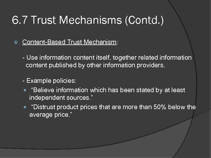 6. 7 Trust Mechanisms (Contd. ) Content-Based Trust Mechanism: - Use information content itself,