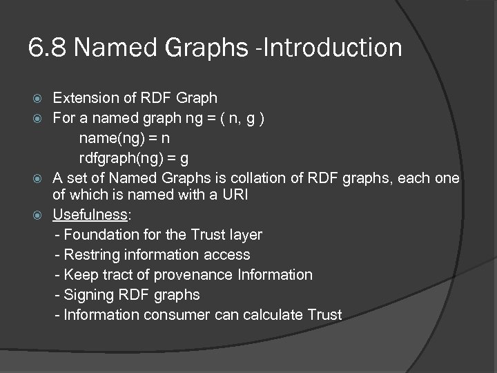 6. 8 Named Graphs -Introduction Extension of RDF Graph For a named graph ng