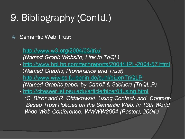 9. Bibliography (Contd. ) Semantic Web Trust - http: //www. w 3. org/2004/03/trix/ (Named